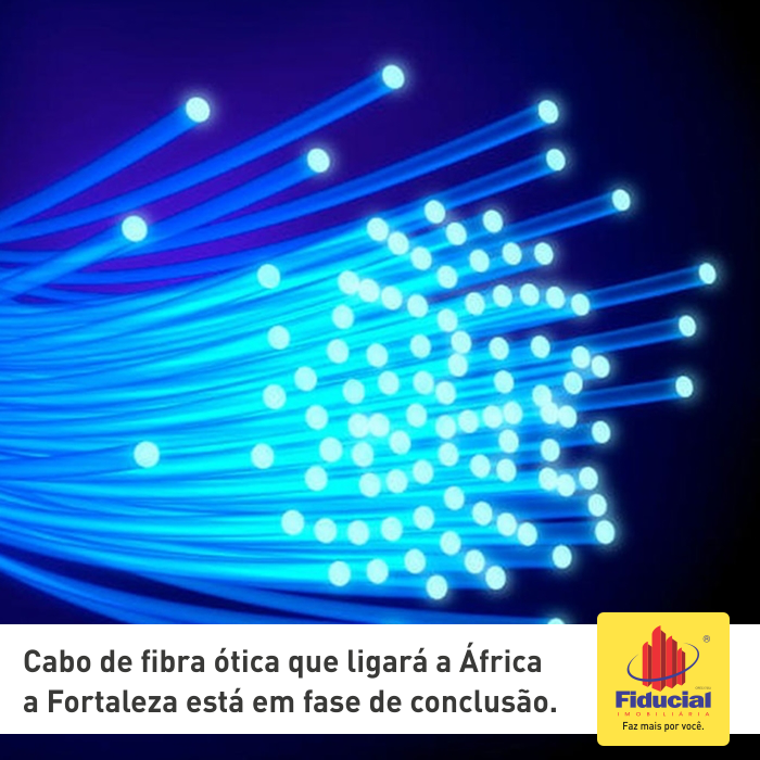 Cabo de fibra &oacute;tica que ligar&aacute; o continente africano a Fortaleza est&aacute; em fase de conclus&atilde;o